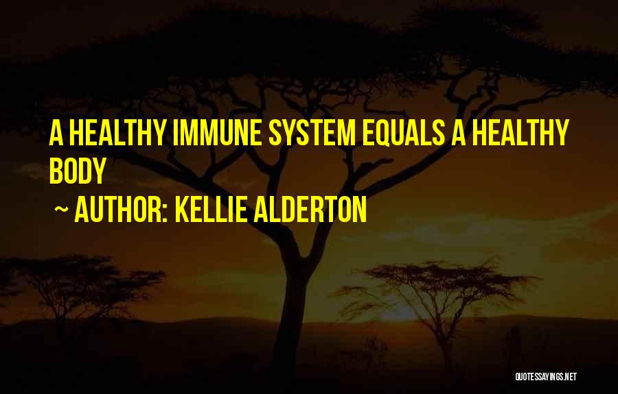 Healthy Body Quotes By Kellie Alderton