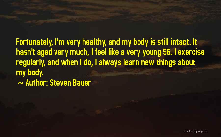 Healthy Body Quotes By Steven Bauer