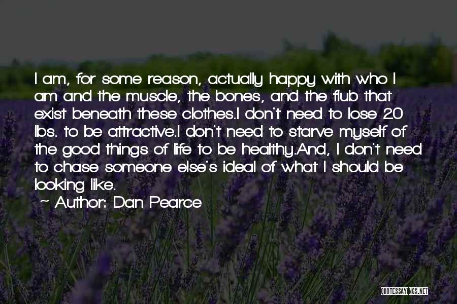Healthy Bones Quotes By Dan Pearce
