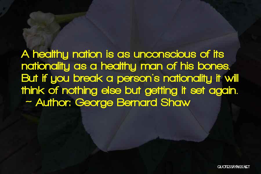 Healthy Bones Quotes By George Bernard Shaw