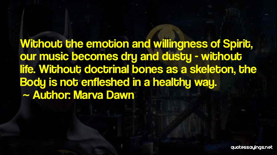 Healthy Bones Quotes By Marva Dawn