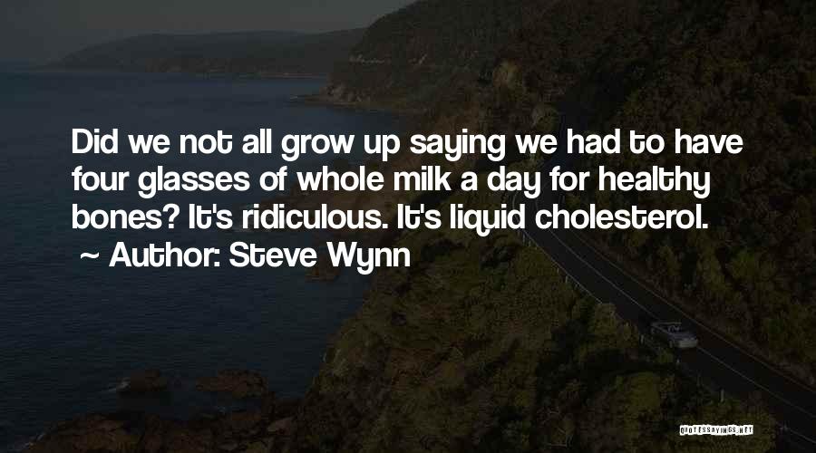 Healthy Bones Quotes By Steve Wynn