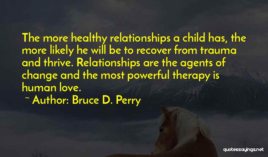 Healthy Child Quotes By Bruce D. Perry