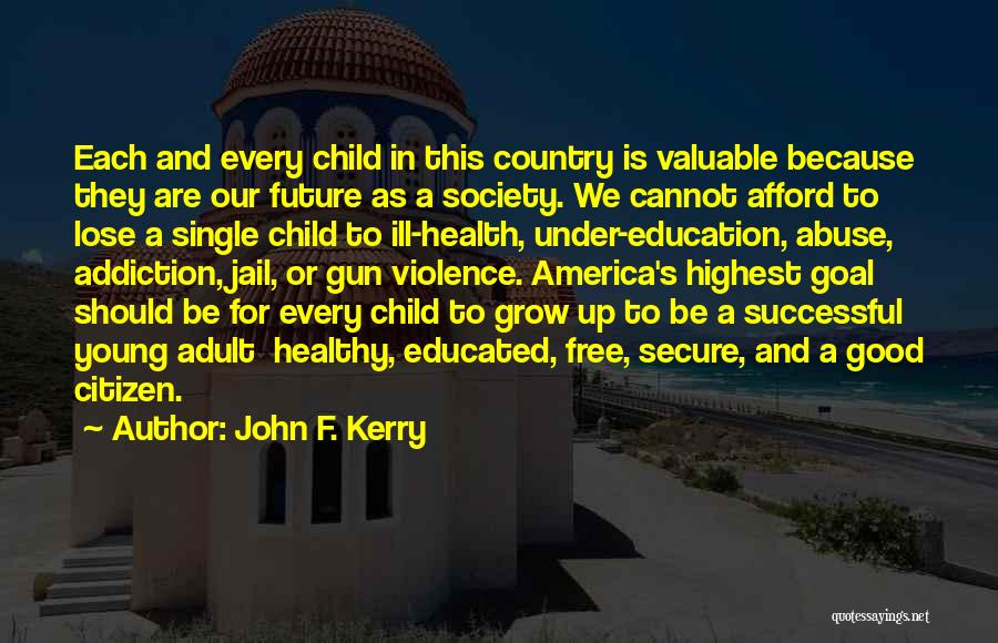 Healthy Child Quotes By John F. Kerry