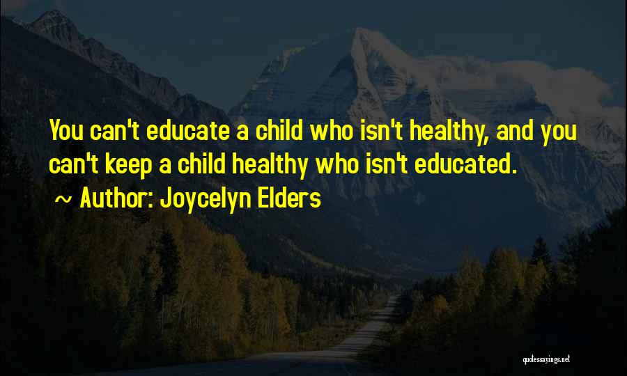 Healthy Child Quotes By Joycelyn Elders
