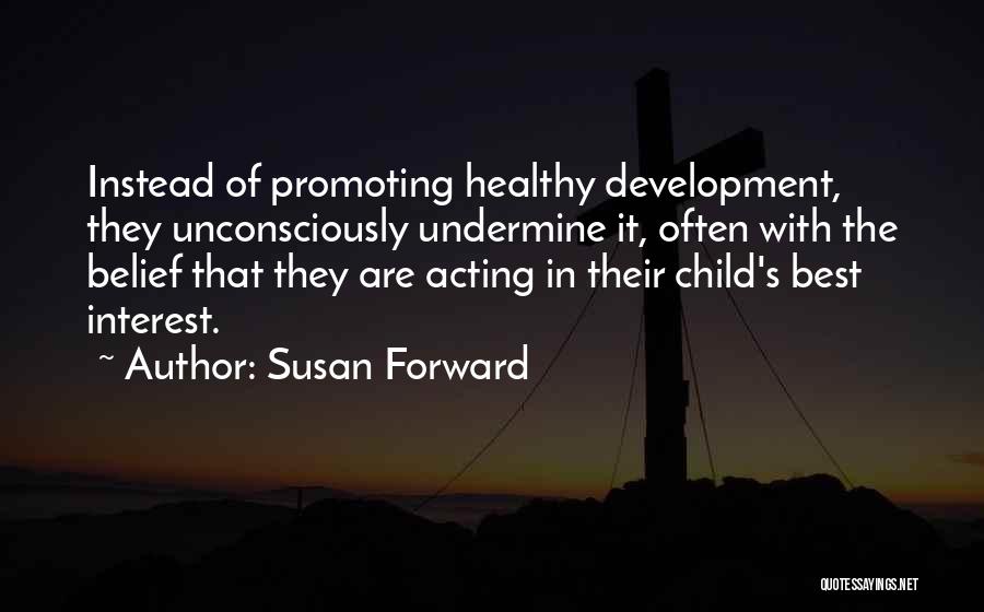 Healthy Child Quotes By Susan Forward