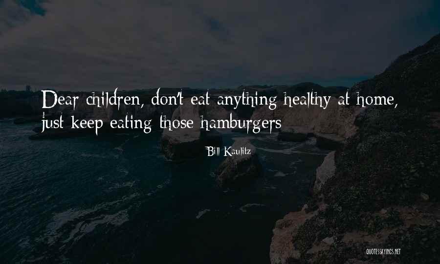 Healthy Children Quotes By Bill Kaulitz