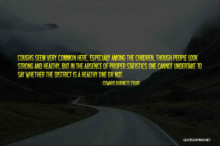 Healthy Children Quotes By Edward Burnett Tylor Healthy Children Quotes By Edward Burnett Tylor