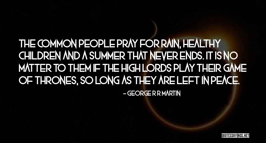 Healthy Children Quotes By George R R Martin Healthy Children Quotes By George R R Martin