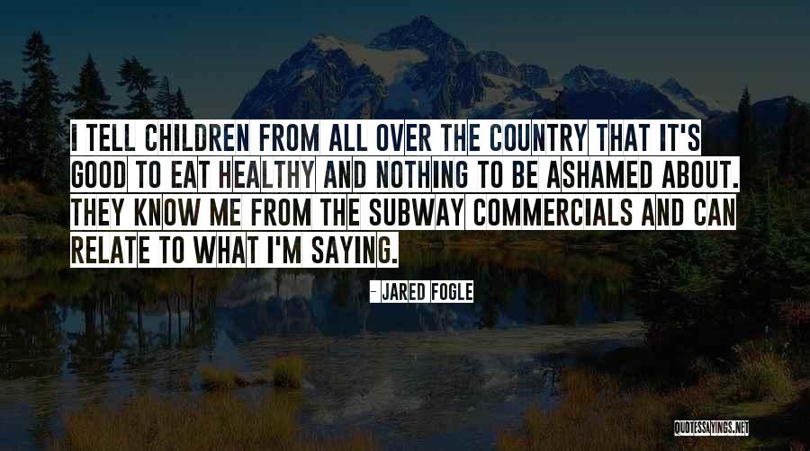 Healthy Children Quotes By Jared Fogle Healthy Children Quotes By Jared Fogle