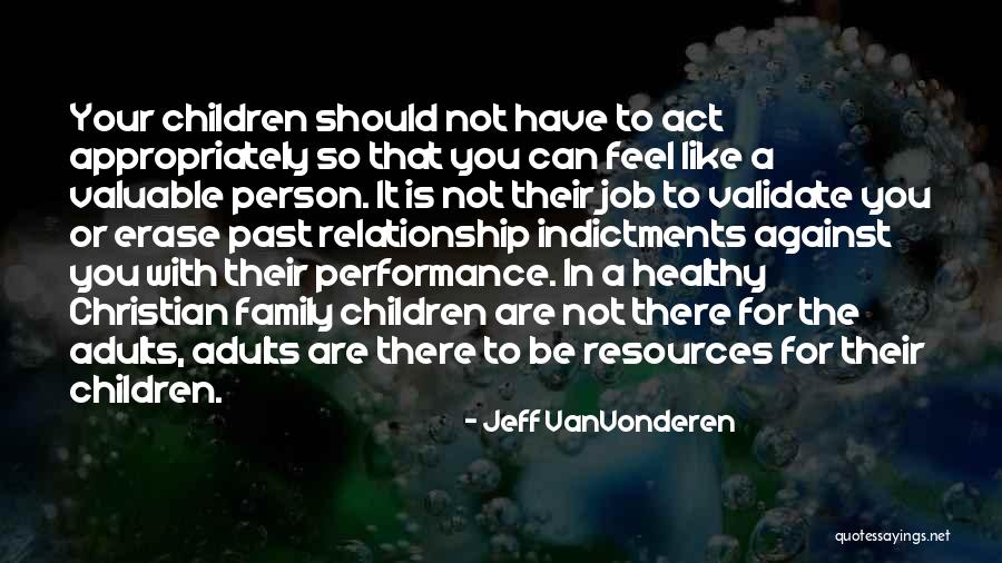 Healthy Children Quotes By Jeff VanVonderen Healthy Children Quotes By Jeff VanVonderen