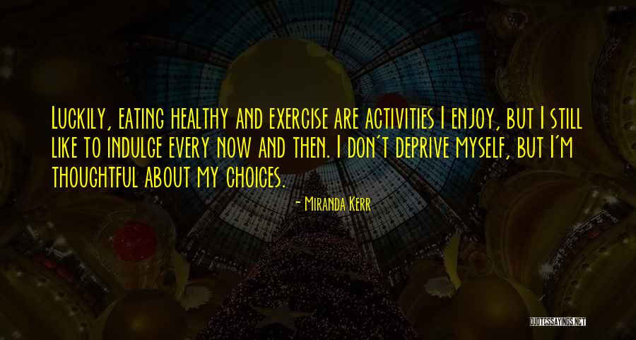 Healthy Choices Quotes By Miranda Kerr Healthy Choices Quotes By Miranda Kerr