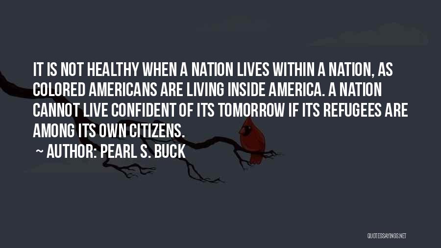 Healthy Citizens Quotes By Pearl S. Buck