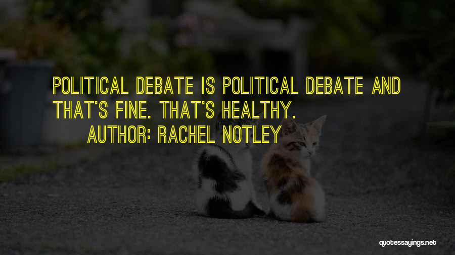 Healthy Debate Quotes By Rachel Notley