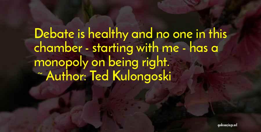 Healthy Debate Quotes By Ted Kulongoski