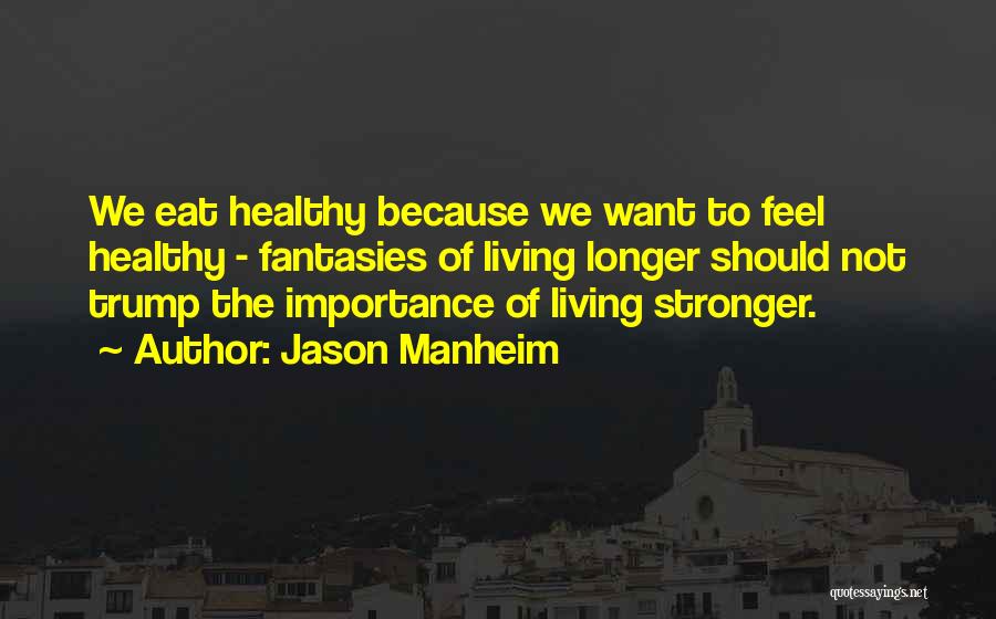 Healthy Diet Quotes By Jason Manheim