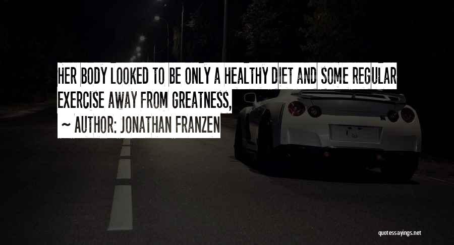 Healthy Diet Quotes By Jonathan Franzen