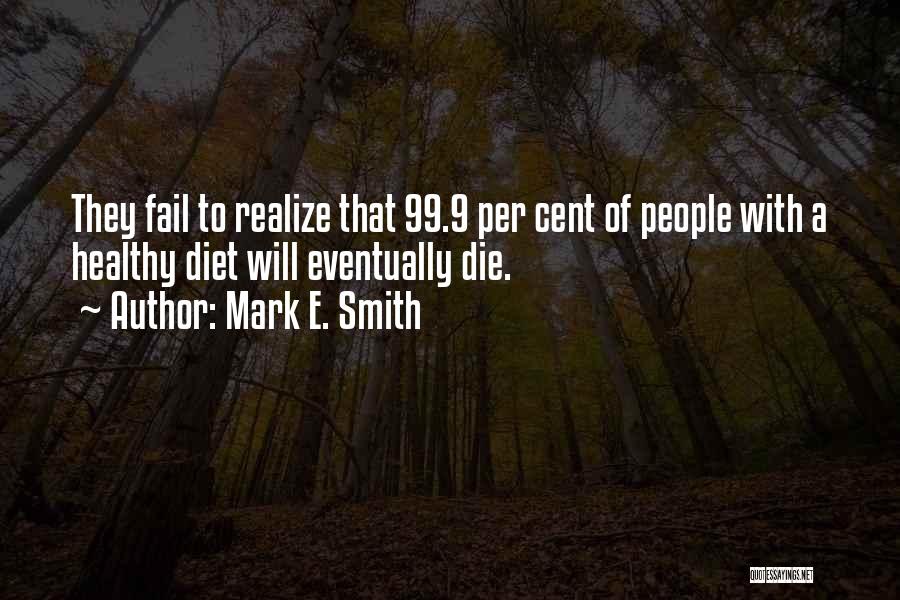Healthy Diet Quotes By Mark E. Smith