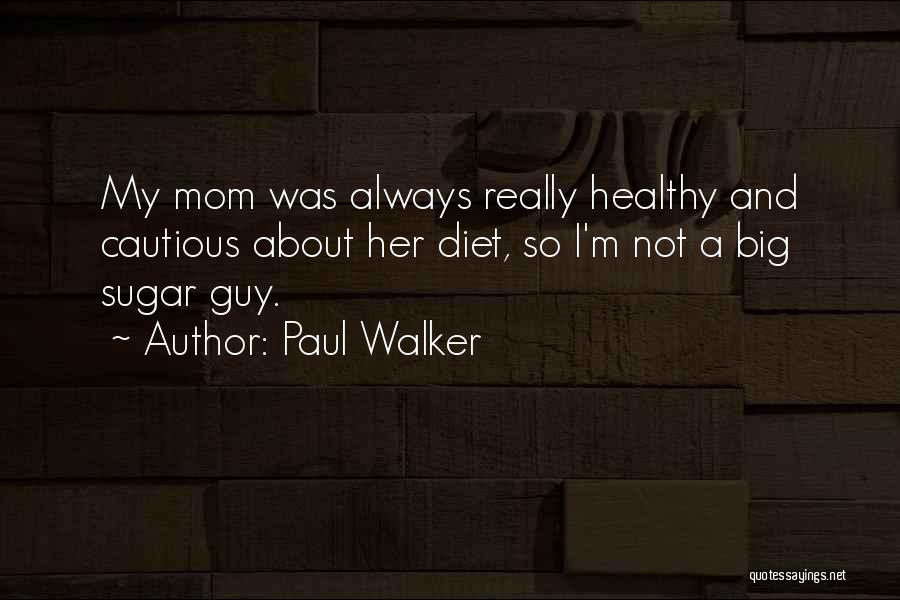 Healthy Diet Quotes By Paul Walker