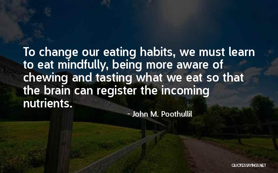 Healthy Eating Habits Quotes By John M. Poothullil