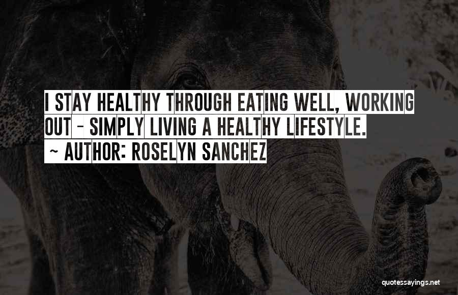 Healthy Eating Lifestyle Quotes By Roselyn Sanchez