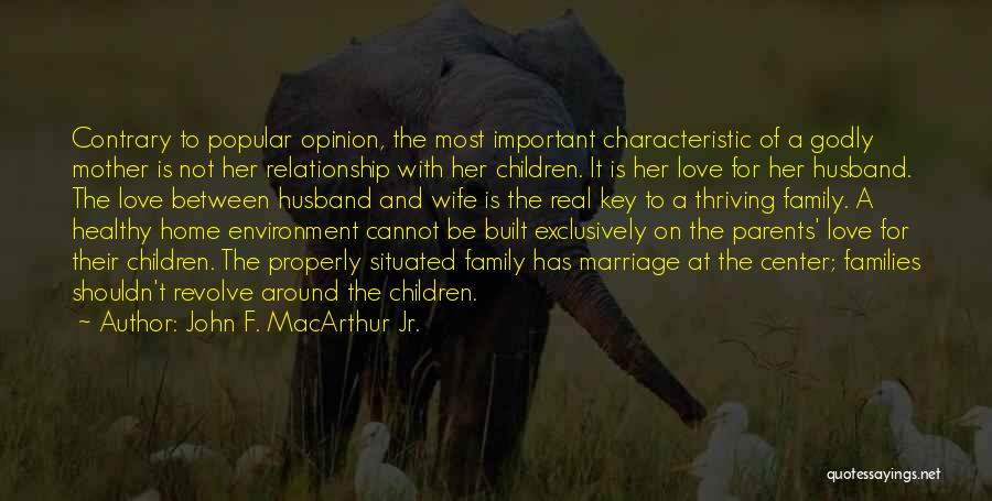 Healthy Families Quotes By John F. MacArthur Jr.