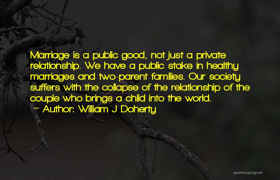 Healthy Families Quotes By William J Doherty