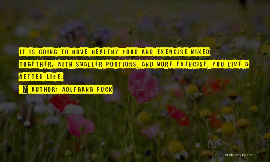 Healthy Food And Exercise Quotes By Wolfgang Puck