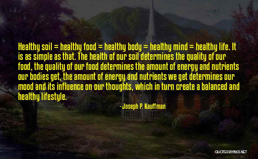 Healthy Food Healthy Body Quotes By Joseph P. Kauffman