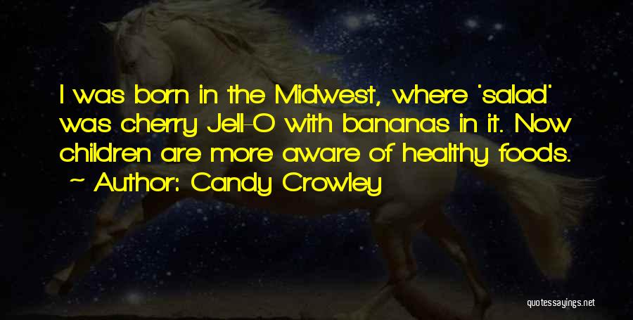 Healthy Foods Quotes By Candy Crowley