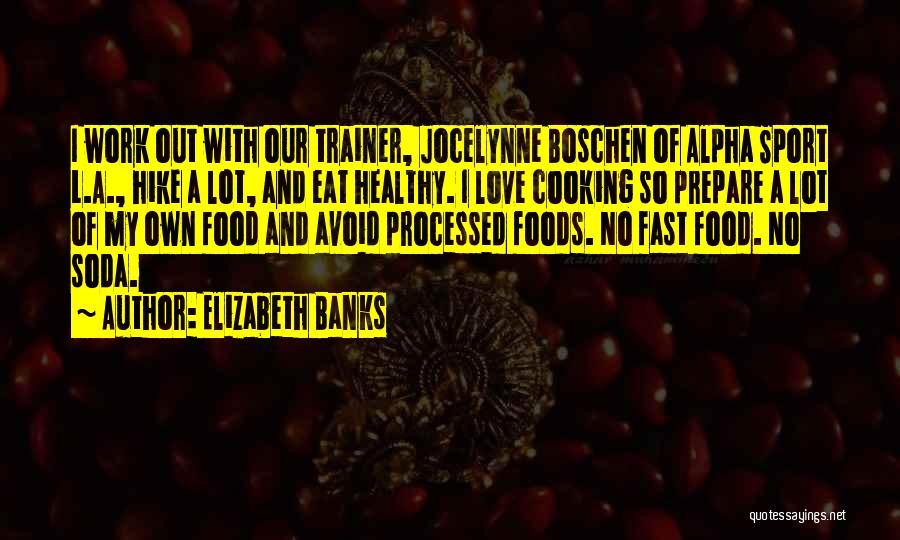 Healthy Foods Quotes By Elizabeth Banks