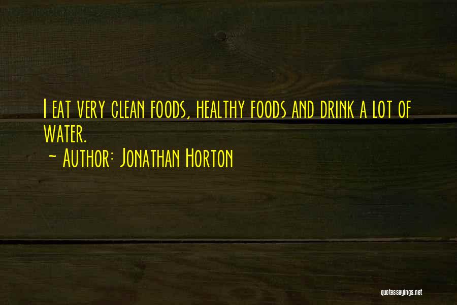 Healthy Foods Quotes By Jonathan Horton