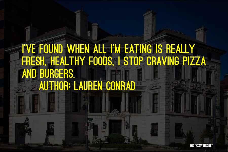 Healthy Foods Quotes By Lauren Conrad