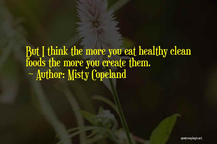 Healthy Foods Quotes By Misty Copeland