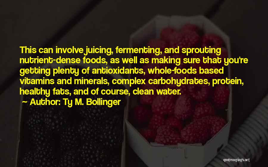 Healthy Foods Quotes By Ty M. Bollinger