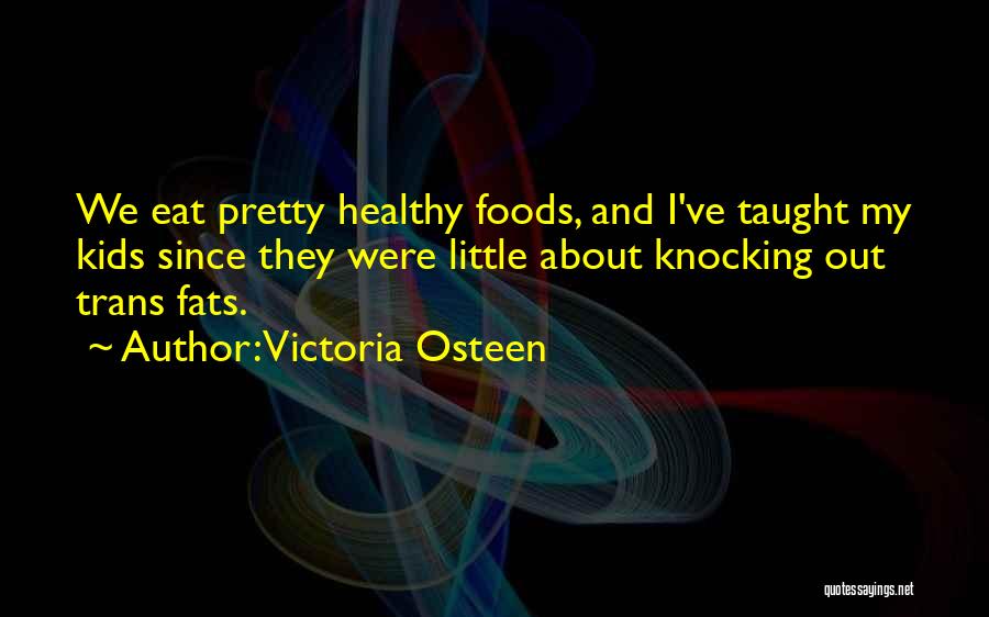 Healthy Foods Quotes By Victoria Osteen