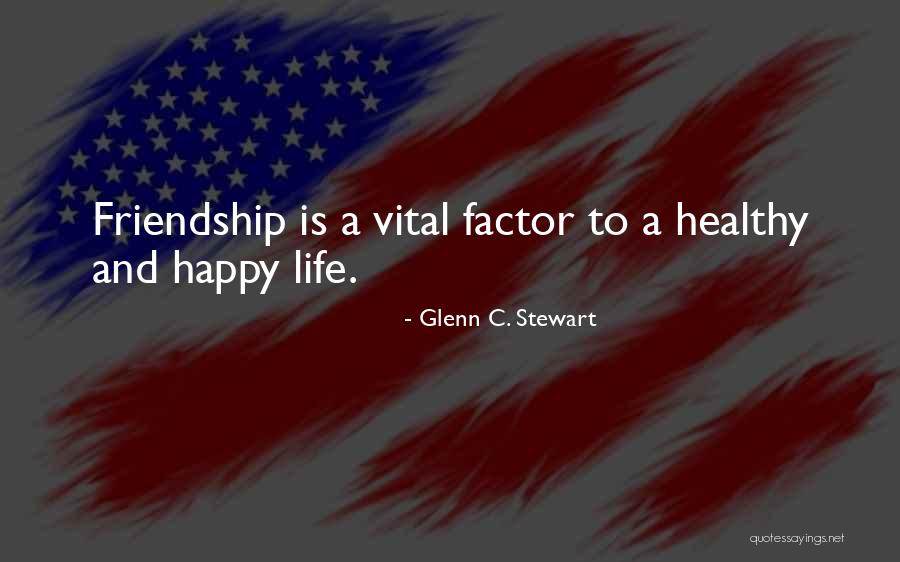 Healthy Friendships Quotes By Glenn C. Stewart Healthy Friendships Quotes By Glenn C. Stewart