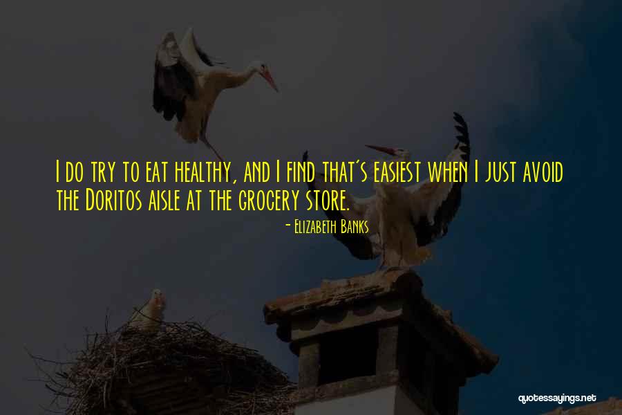 Healthy Grocery Quotes By Elizabeth Banks Healthy Grocery Quotes By Elizabeth Banks