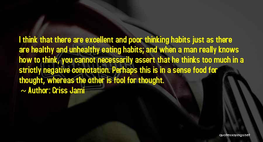 Healthy Habit Quotes By Criss Jami