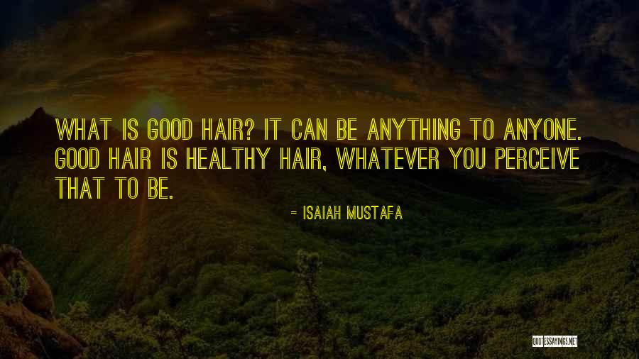 Healthy Hair Quotes By Isaiah Mustafa