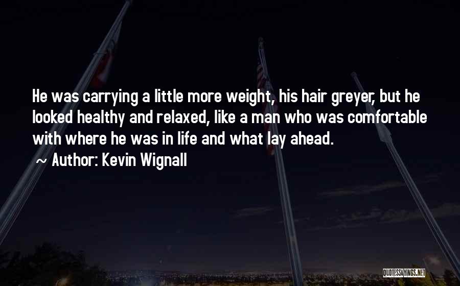 Healthy Hair Quotes By Kevin Wignall