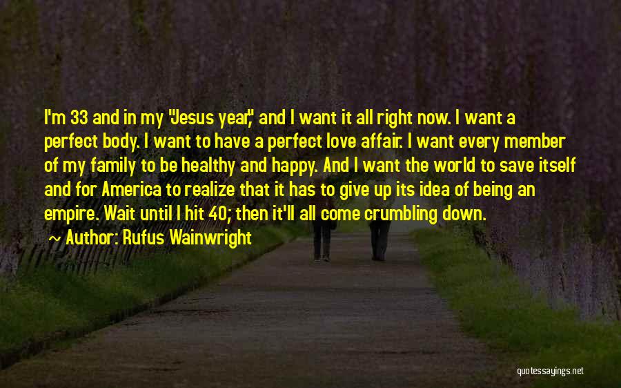 Healthy Happy Family Quotes By Rufus Wainwright