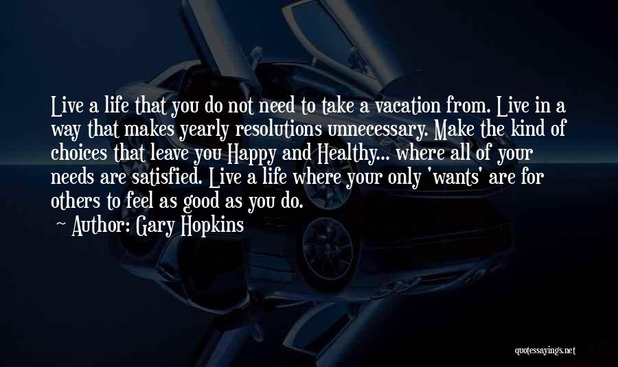 Healthy Life Choices Quotes By Gary Hopkins