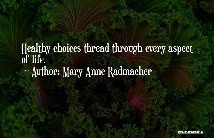 Healthy Life Choices Quotes By Mary Anne Radmacher