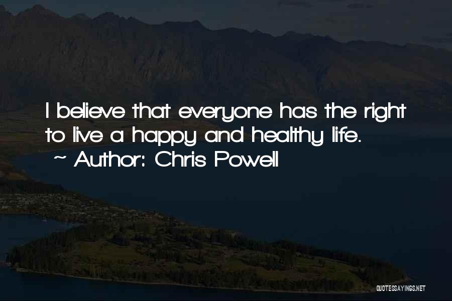 Healthy Life Happy Life Quotes By Chris Powell