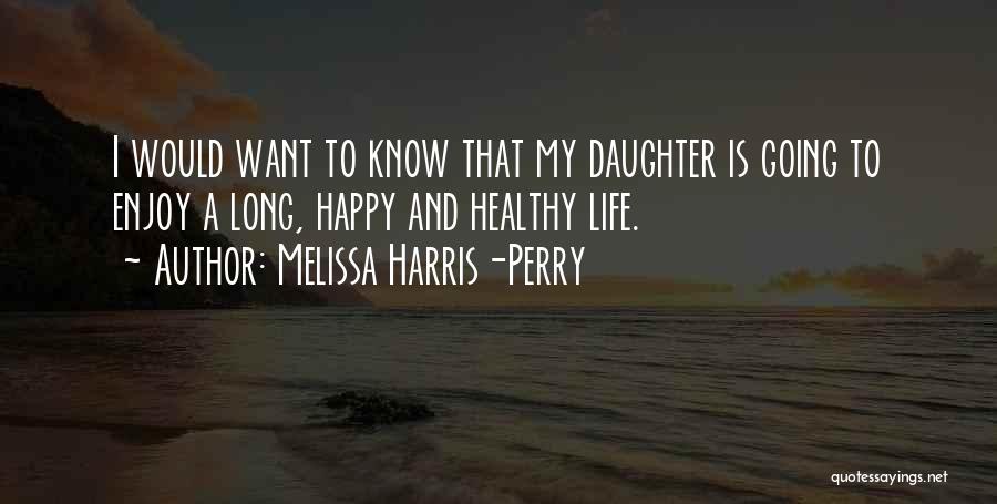 Healthy Life Happy Life Quotes By Melissa Harris-Perry