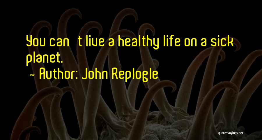 Healthy Life Quotes By John Replogle