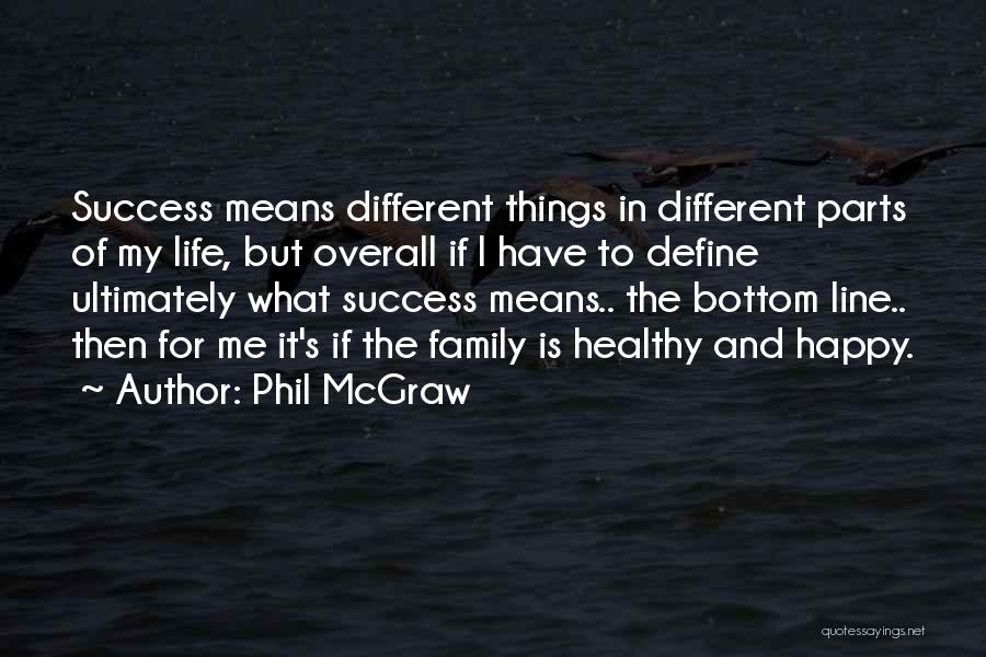Healthy Life Quotes By Phil McGraw