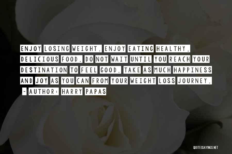 Healthy Living And Eating Quotes By Harry Papas