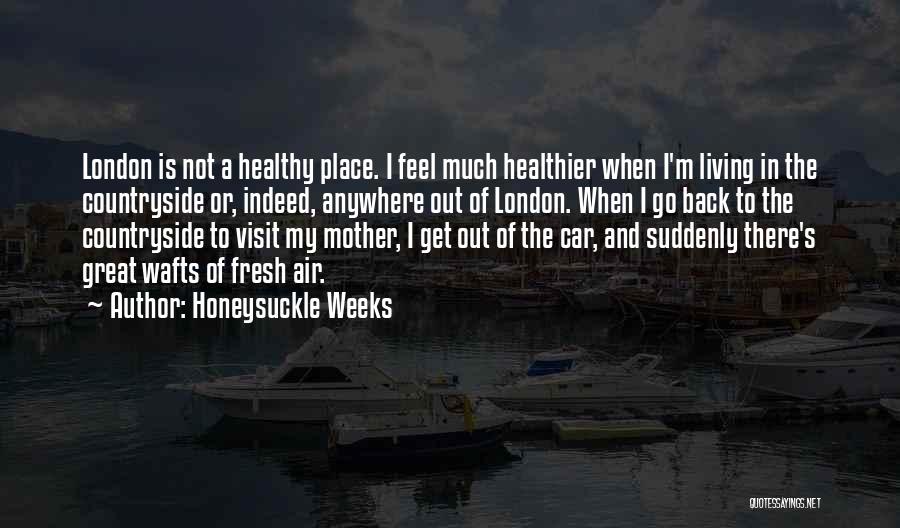 Healthy Living Quotes By Honeysuckle Weeks